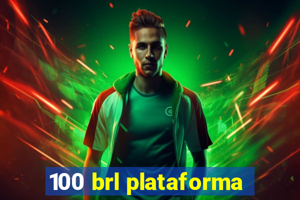 100 brl plataforma
